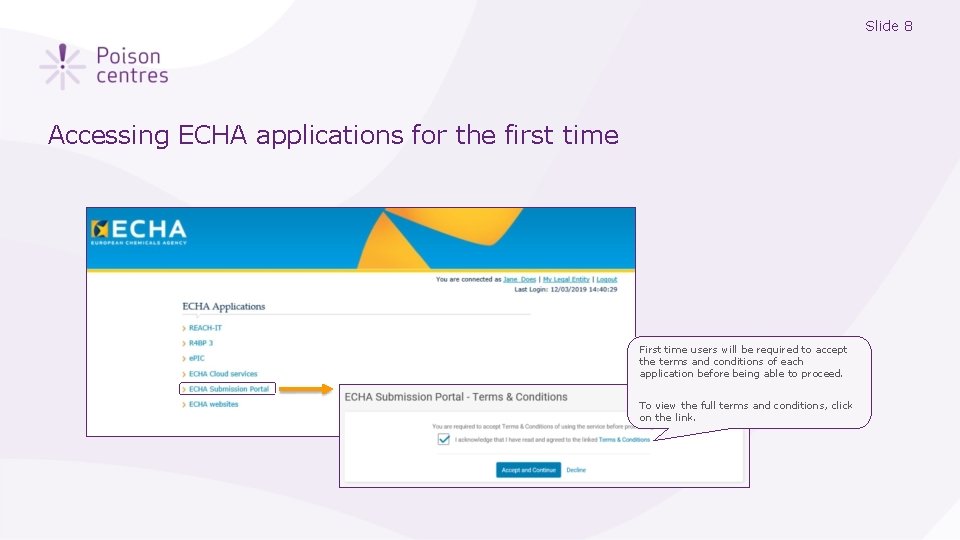 Slide 8 Accessing ECHA applications for the first time First time users will be