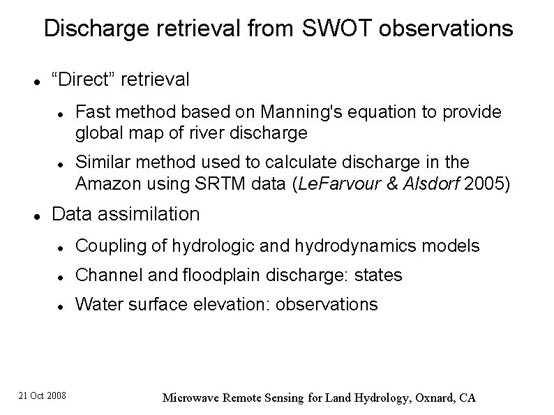 Discharge retrieval from SWOT observations “Direct” retrieval Fast method based on Manning's equation to