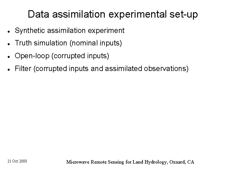 Data assimilation experimental set-up Synthetic assimilation experiment Truth simulation (nominal inputs) Open-loop (corrupted inputs)