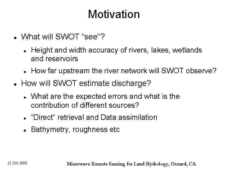 Motivation What will SWOT “see”? Height and width accuracy of rivers, lakes, wetlands and