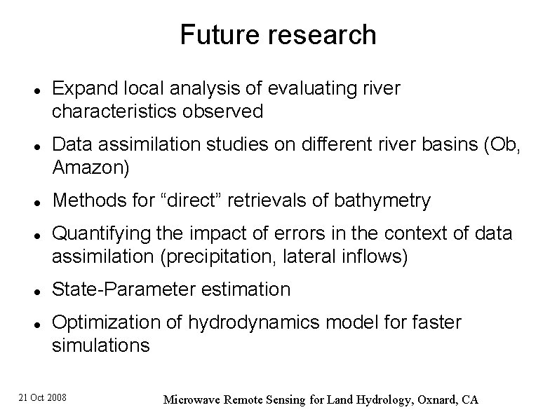 Future research Expand local analysis of evaluating river characteristics observed Data assimilation studies on