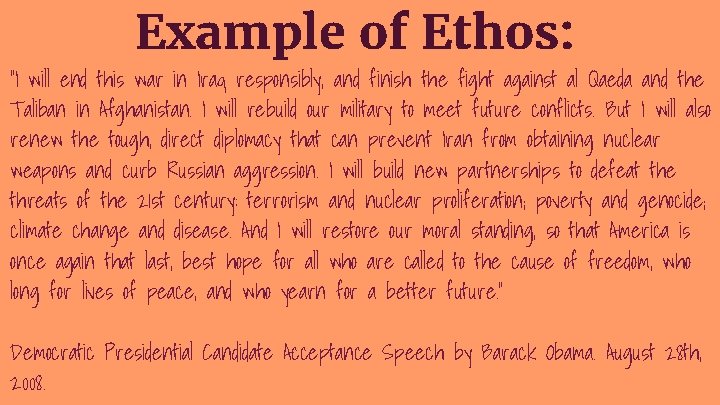 Example of Ethos: “I will end this war in Iraq responsibly, and finish the Example of Ethos: “I will end this war in Iraq responsibly, and finish the