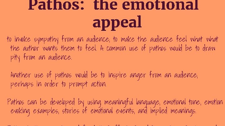 Pathos: the emotional appeal to invoke sympathy from an audience; to make the audience Pathos: the emotional appeal to invoke sympathy from an audience; to make the audience