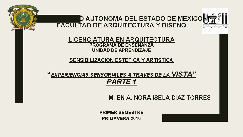 UNIVERSIDAD AUTONOMA DEL ESTADO DE MEXICO FACULTAD DE ARQUITECTURA Y DISEÑO LICENCIATURA EN ARQUITECTURA