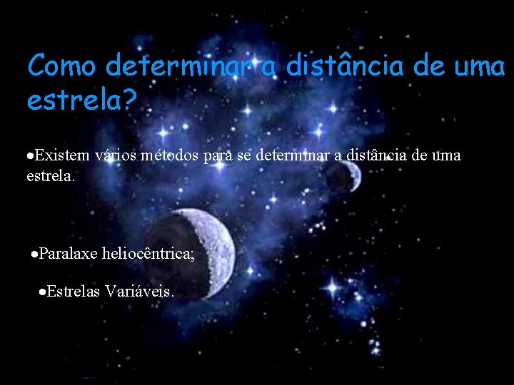 Como determinar a distância de uma estrela? Existem vários métodos para se determinar a