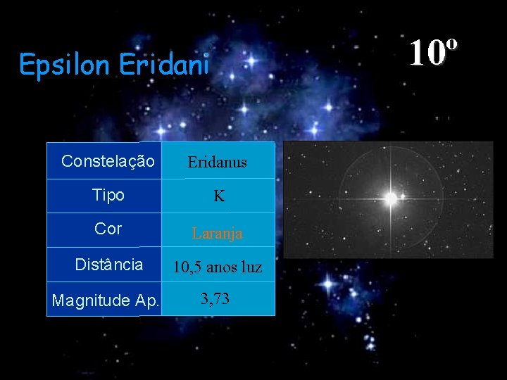 10º Epsilon Eridani Constelação Eridanus Tipo K Cor Laranja Distância 10, 5 anos luz