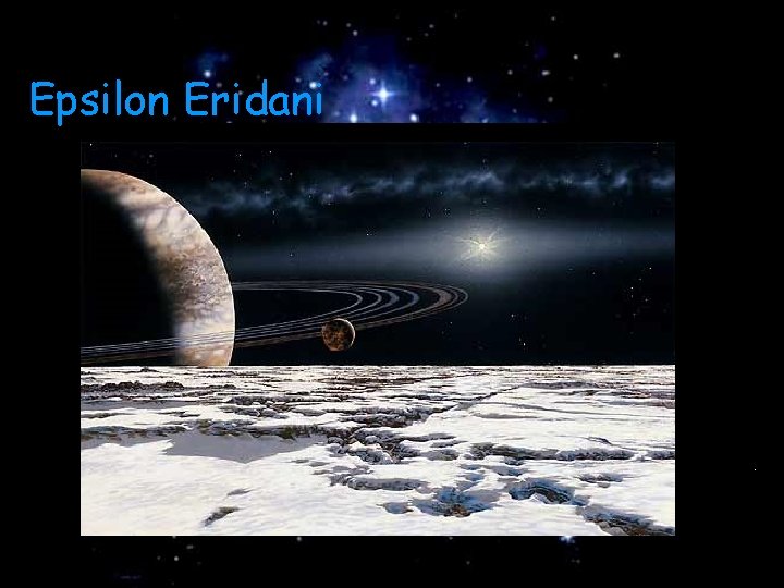 Epsilon Eridani Disco de poeira Aproximadamente 1 bilhão de anos de idade Planetas 