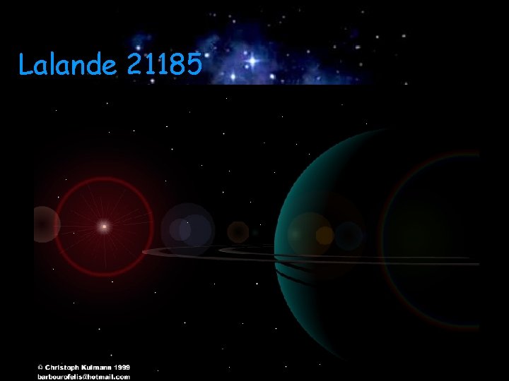 Lalande 21185 Análises concluiram que podem existir até 3 planetas orbitando Lalande 21185 b