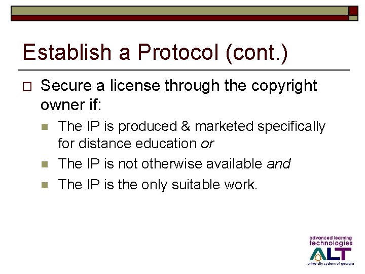Establish a Protocol (cont. ) o Secure a license through the copyright owner if:
