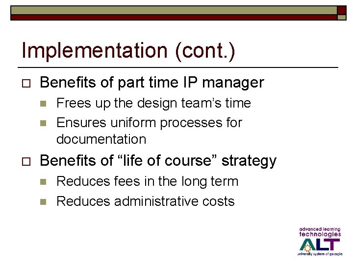 Implementation (cont. ) o Benefits of part time IP manager n n o Frees