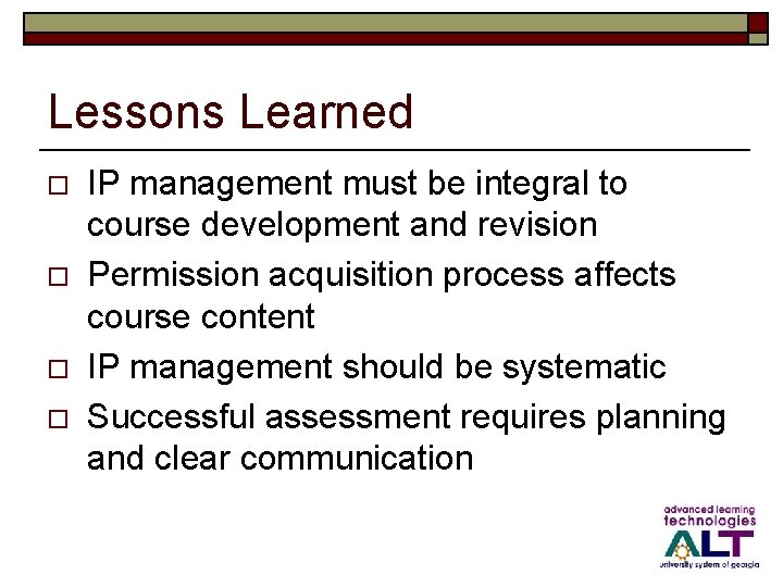 Lessons Learned o o IP management must be integral to course development and revision