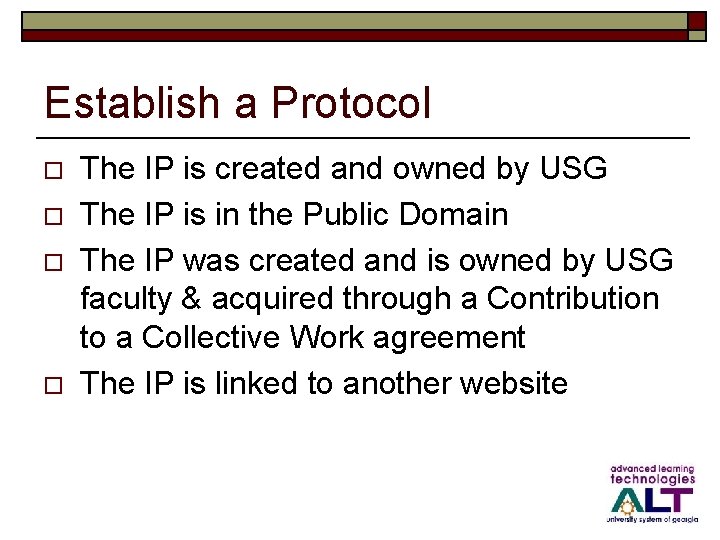 Establish a Protocol o o The IP is created and owned by USG The
