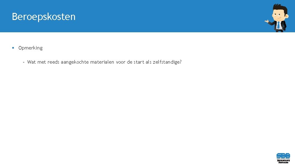 Beroepskosten § Opmerking - Wat met reeds aangekochte materialen voor de start als zelfstandige?