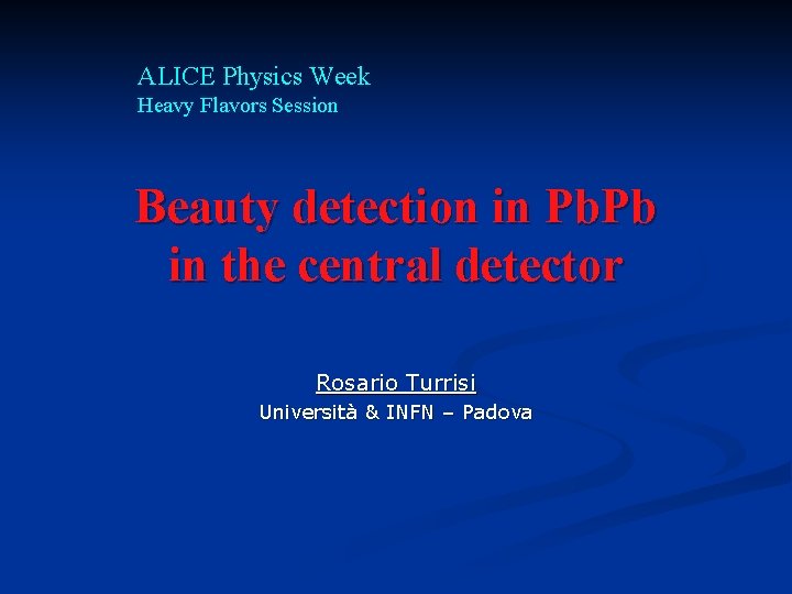 ALICE Physics Week Heavy Flavors Session Beauty detection in Pb. Pb in the central