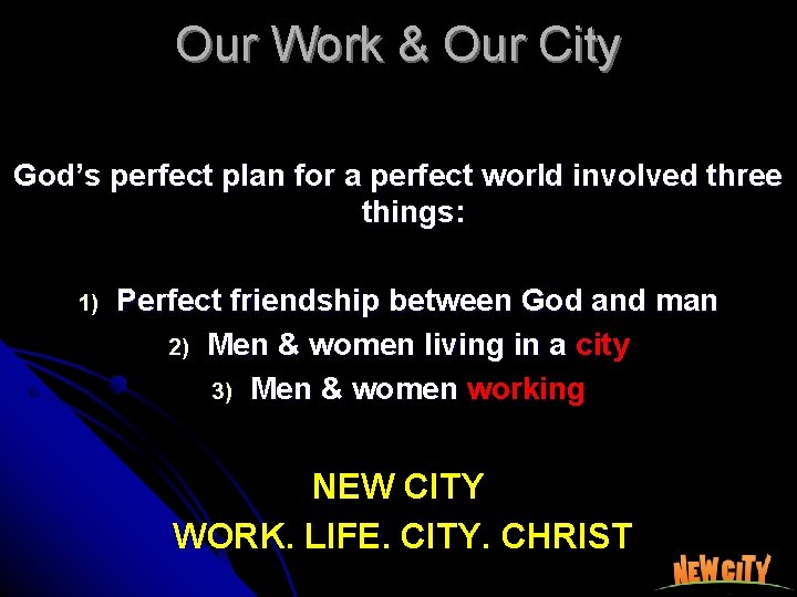 Our Work & Our City God’s perfect plan for a perfect world involved three