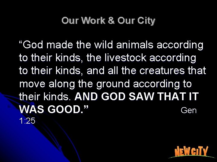 Our Work & Our City “God made the wild animals according to their kinds,