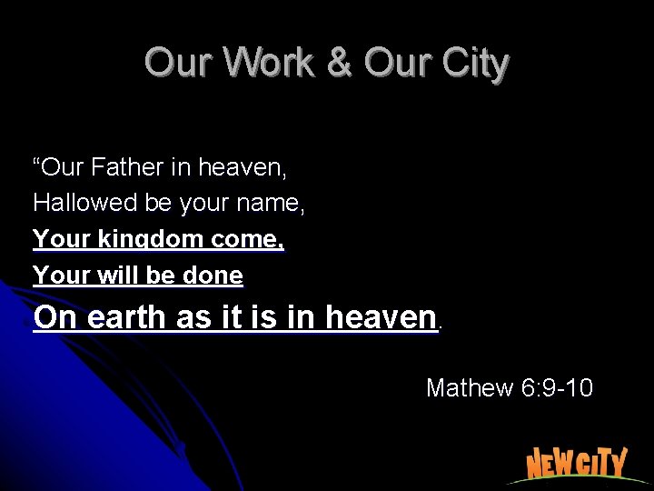 Our Work & Our City “Our Father in heaven, Hallowed be your name, Your