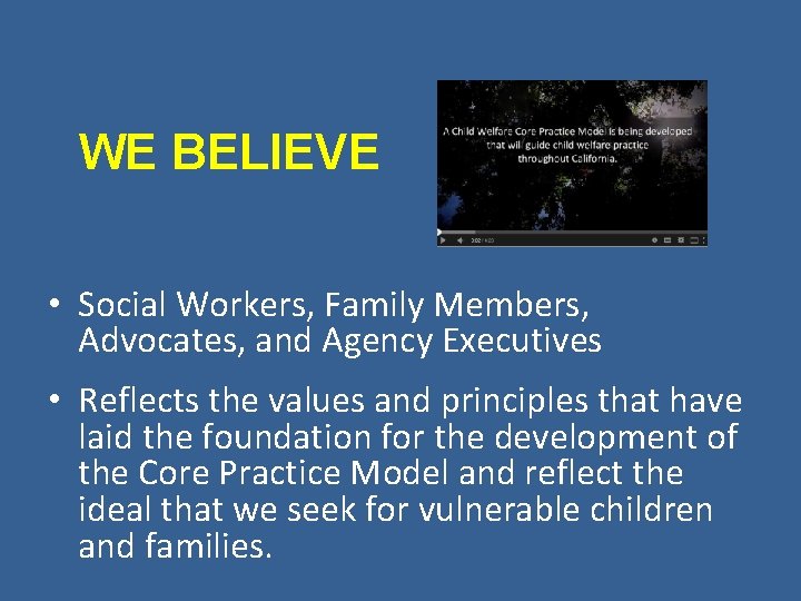 WE BELIEVE • Social Workers, Family Members, Advocates, and Agency Executives • Reflects the