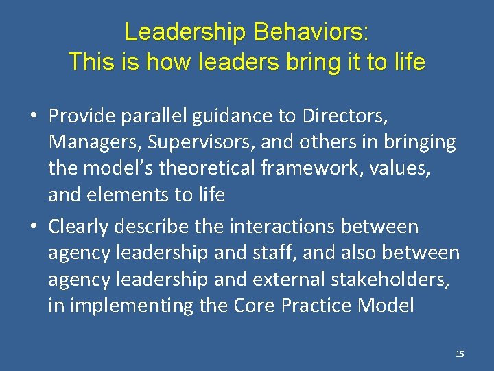 Leadership Behaviors: This is how leaders bring it to life • Provide parallel guidance