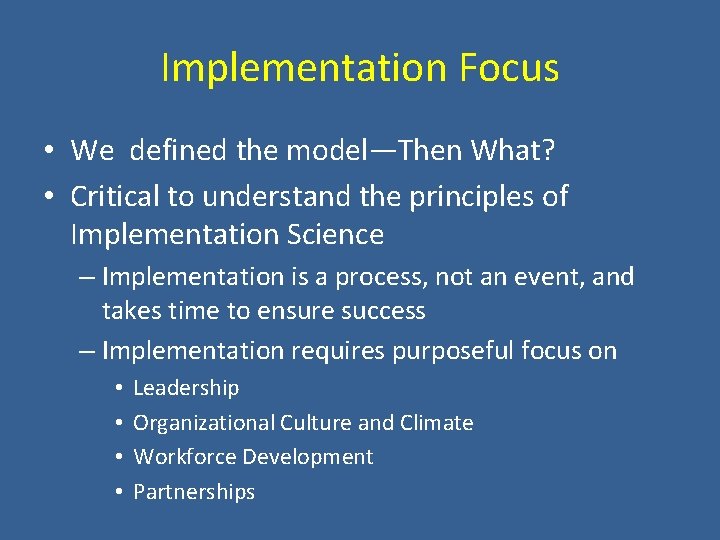 Implementation Focus • We defined the model—Then What? • Critical to understand the principles