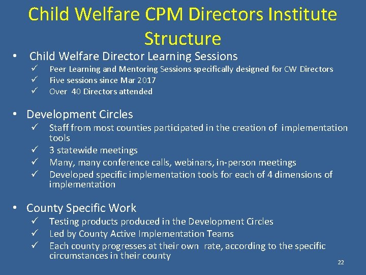 Child Welfare CPM Directors Institute Structure • Child Welfare Director Learning Sessions ü ü