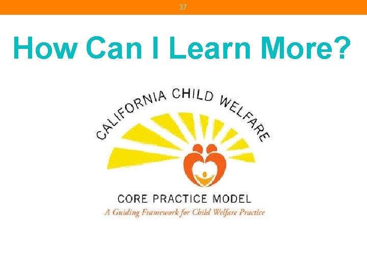 37 How Can I Learn More? 