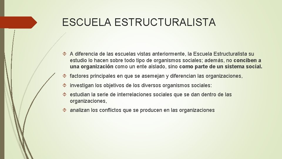 ESCUELA ESTRUCTURALISTA A diferencia de las escuelas vistas anteriormente, la Escuela Estructuralista su estudio