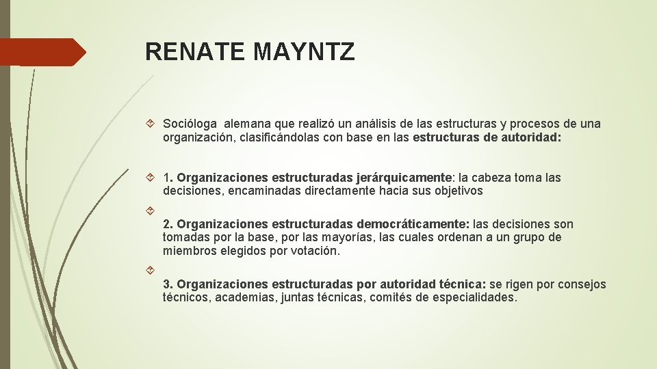 RENATE MAYNTZ Socióloga alemana que realizó un análisis de las estructuras y procesos de