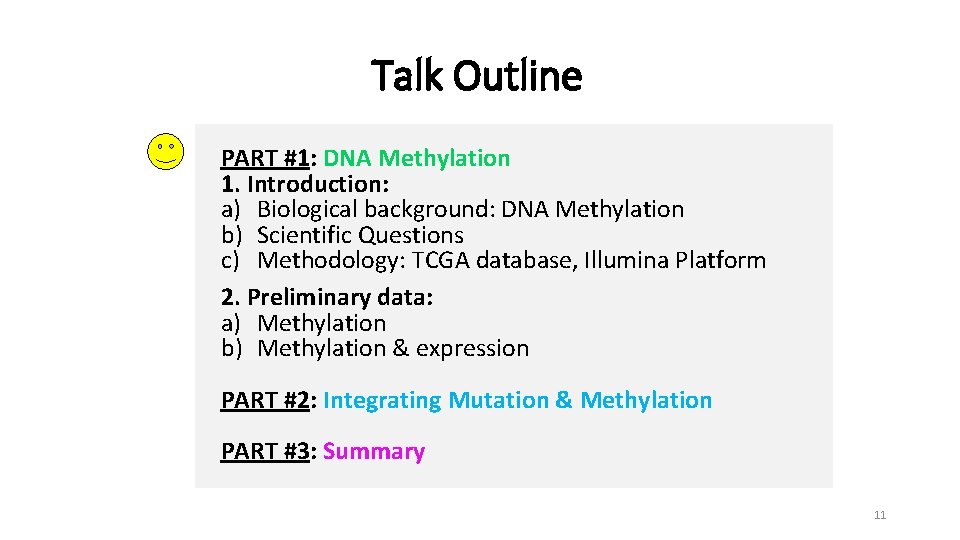 Talk Outline PART #1: DNA Methylation 1. Introduction: a) Biological background: DNA Methylation b)