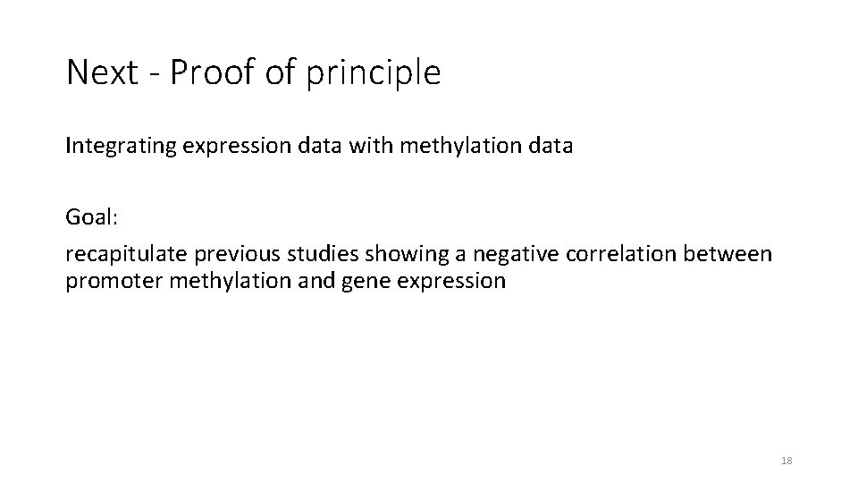 Next - Proof of principle Integrating expression data with methylation data Goal: recapitulate previous