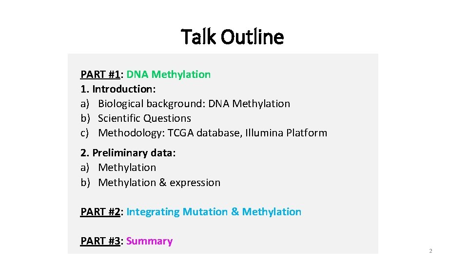 Talk Outline PART #1: DNA Methylation 1. Introduction: a) Biological background: DNA Methylation b)