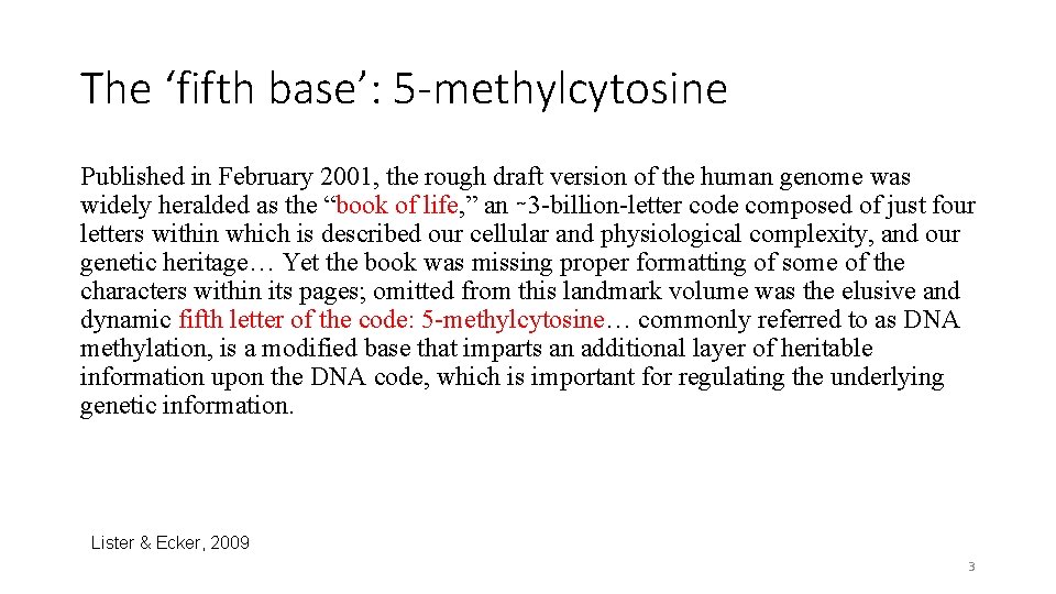 The ‘fifth base’: 5 -methylcytosine Published in February 2001, the rough draft version of