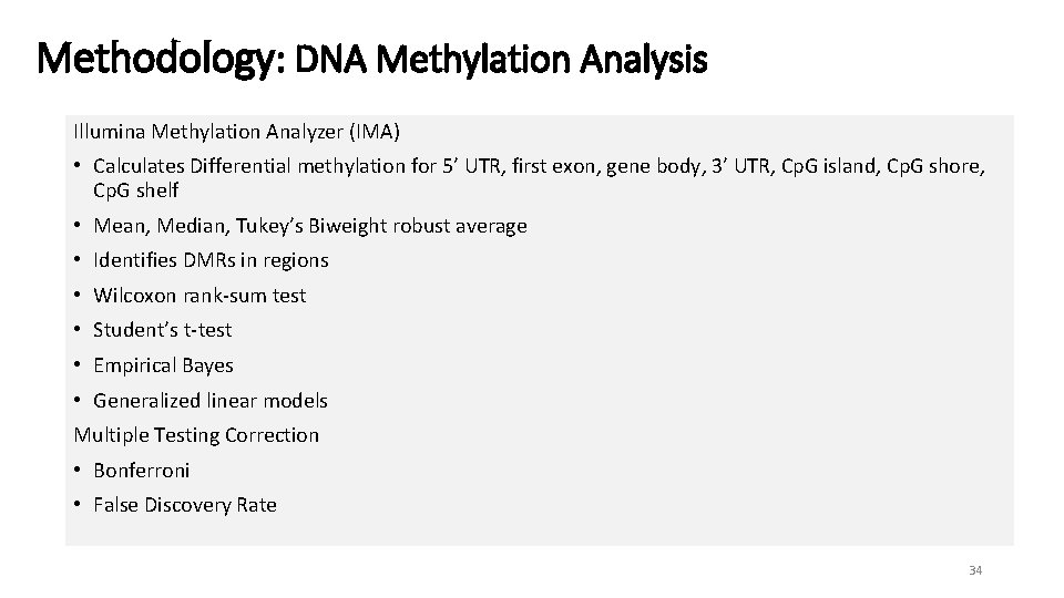 Methodology: DNA Methylation Analysis Illumina Methylation Analyzer (IMA) • Calculates Differential methylation for 5’