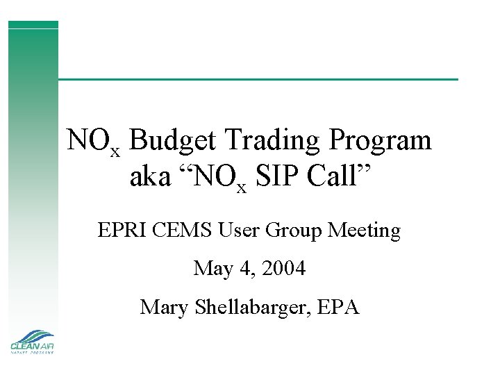 NOx Budget Trading Program aka “NOx SIP Call” EPRI CEMS User Group Meeting May