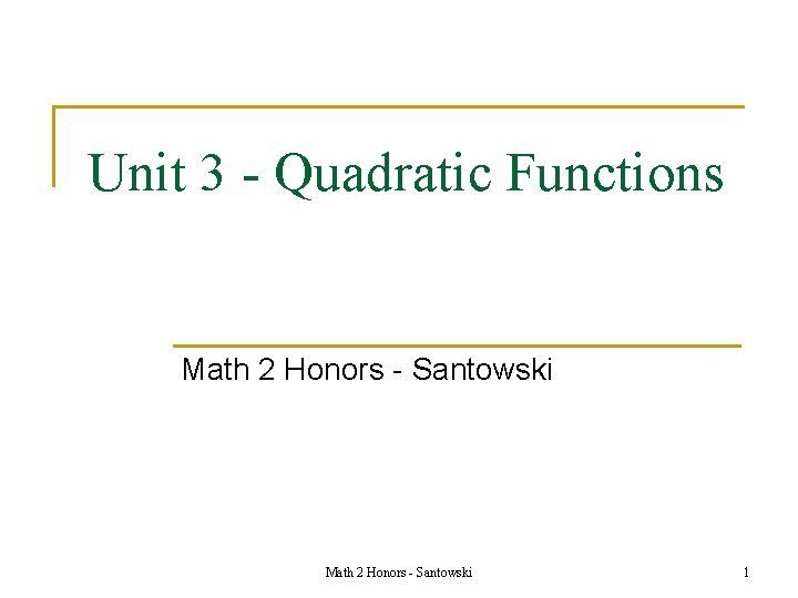 Unit 3 - Quadratic Functions Math 2 Honors - Santowski 1 