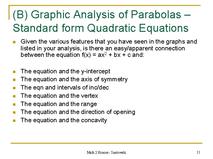 (B) Graphic Analysis of Parabolas – Standard form Quadratic Equations n Given the various