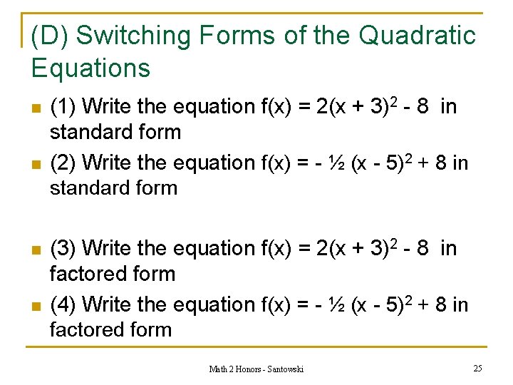 (D) Switching Forms of the Quadratic Equations n n (1) Write the equation f(x)