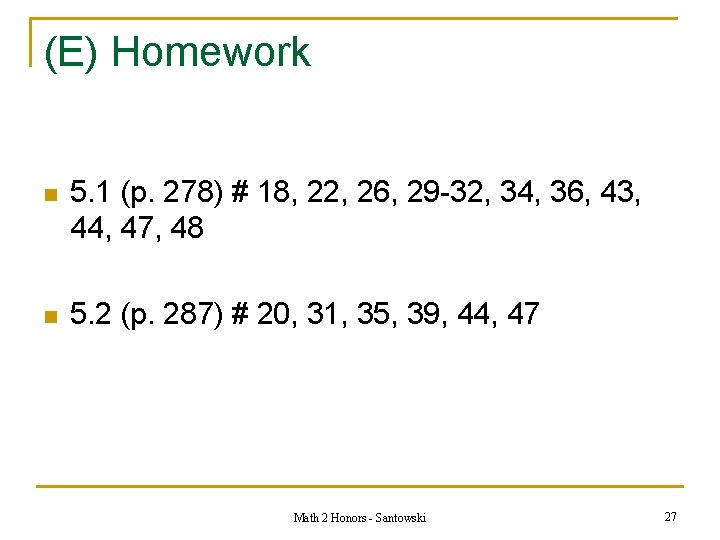 (E) Homework n 5. 1 (p. 278) # 18, 22, 26, 29 -32, 34,