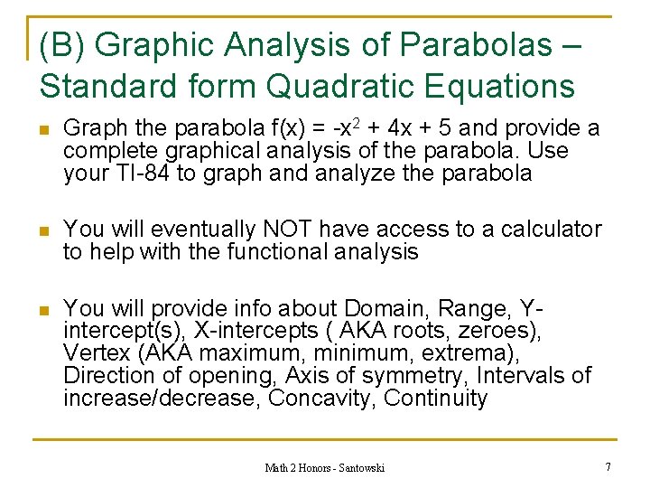 (B) Graphic Analysis of Parabolas – Standard form Quadratic Equations n Graph the parabola