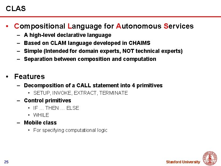 CLAS • Compositional Language for Autonomous Services – – A high-level declarative language Based