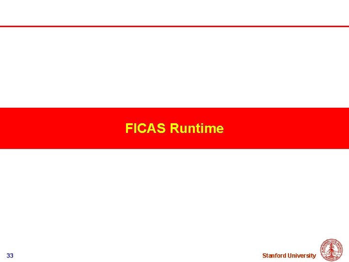 FICAS Runtime 33 Stanford University 