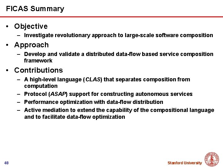 FICAS Summary • Objective – Investigate revolutionary approach to large-scale software composition • Approach