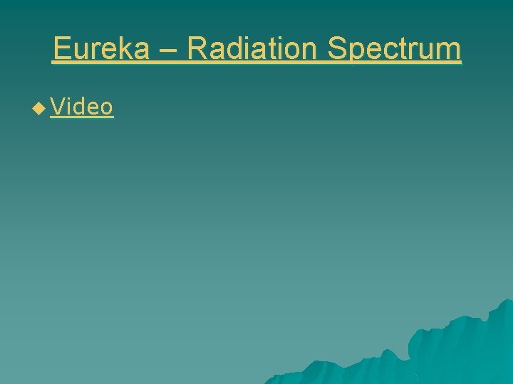Eureka – Radiation Spectrum u Video 