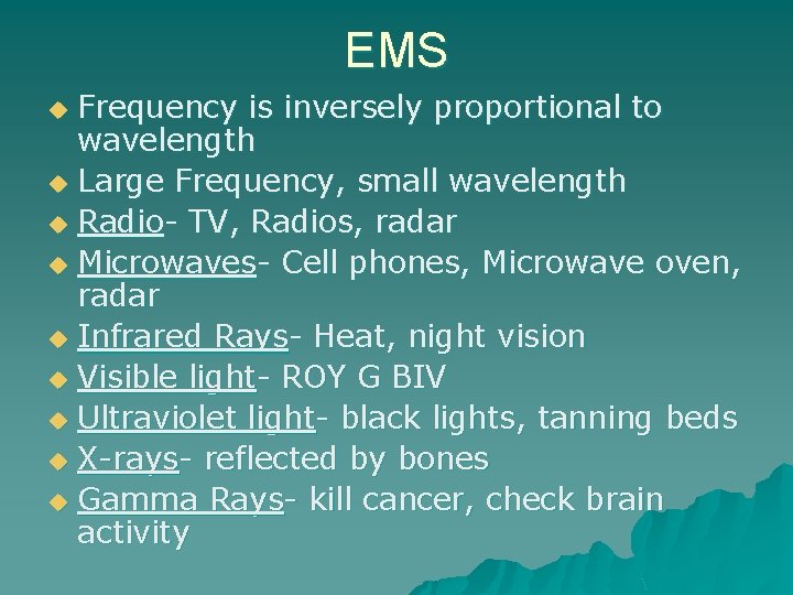 EMS Frequency is inversely proportional to wavelength u Large Frequency, small wavelength u Radio-