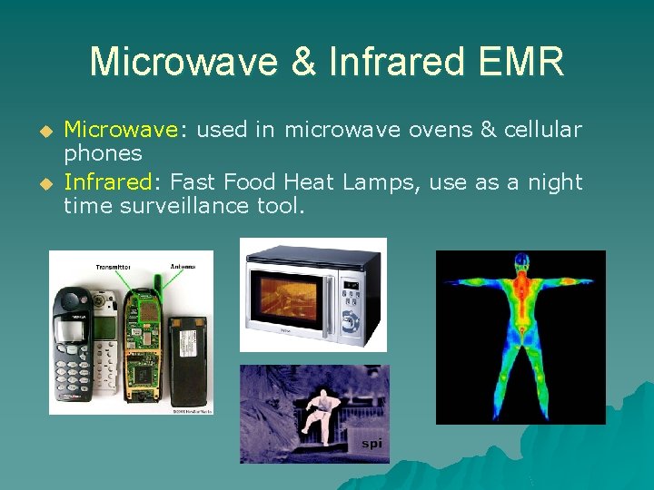 Microwave & Infrared EMR u u Microwave: used in microwave ovens & cellular phones