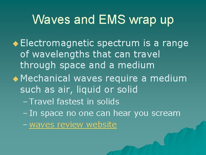 Waves and EMS wrap up u Electromagnetic spectrum is a range of wavelengths that