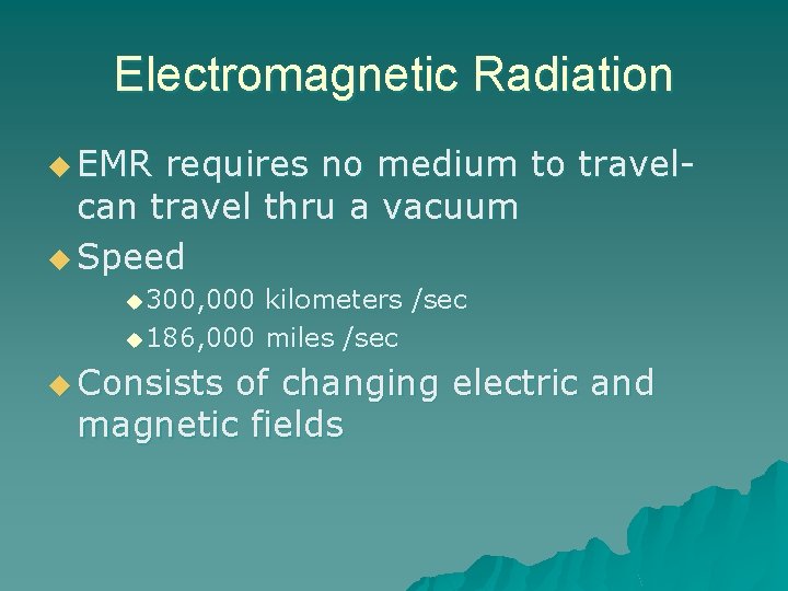 Electromagnetic Radiation u EMR requires no medium to travelcan travel thru a vacuum u