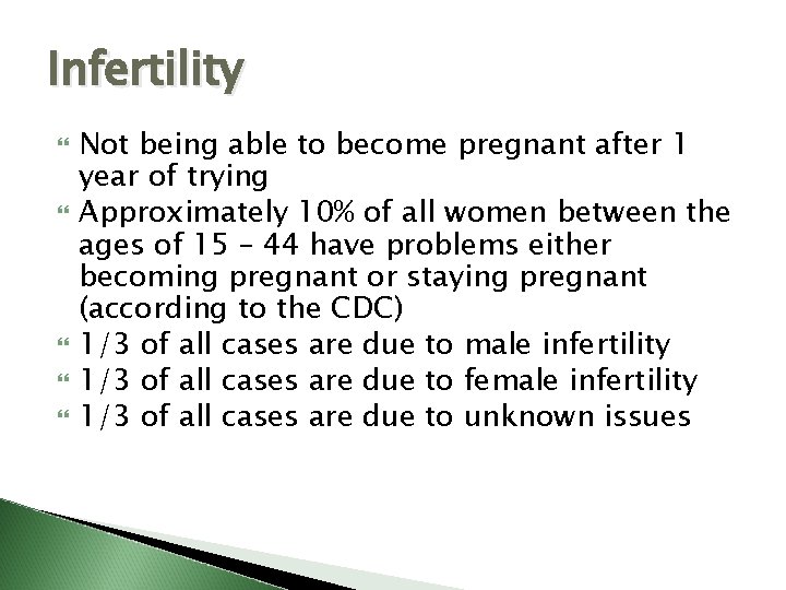 Infertility Not being able to become pregnant after 1 year of trying Approximately 10%