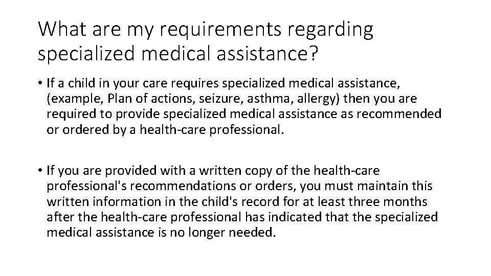What are my requirements regarding specialized medical assistance? • If a child in your