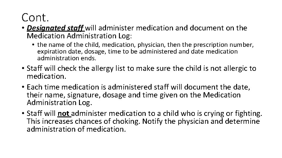 Cont. • Designated staff will administer medication and document on the Medication Administration Log: